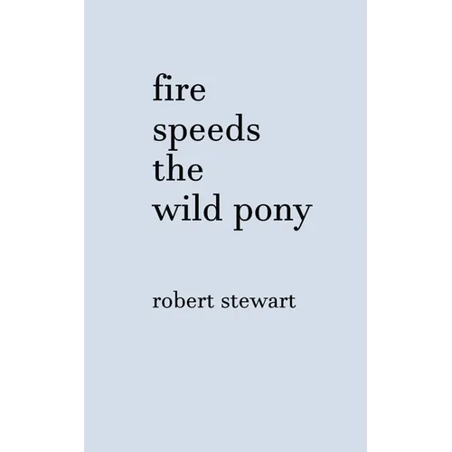 Fire Speeds the Wild Pony