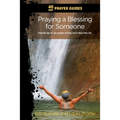 40 Day Prayer Guides - Praying a Blessing for Someone: Powerful day-by-day Prayers Inviting God to Bless their Life.
