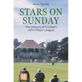 Stars on Sunday: The History of Cricket's John Player League