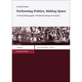 Performing Politics, Making Space: A Visual Ethnography of Political Change in Ecuador