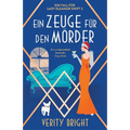 Ein Zeuge für den Mörder: Ein unwiderstehlich fesselnder Cosy-Krimi