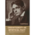 Christianity as Mystical Fact: And the Mysteries of Antiquity