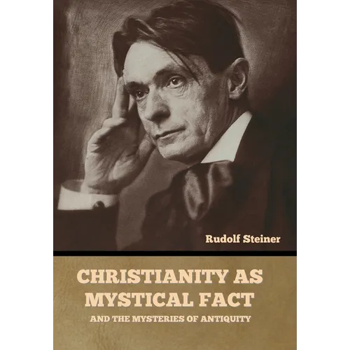 Christianity as Mystical Fact: And the Mysteries of Antiquity
