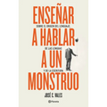 Enseñar a Hablar a Un Monstruo: Sobre El Origen del Lenguaje, de Las Lenguas Y de la Escritura
