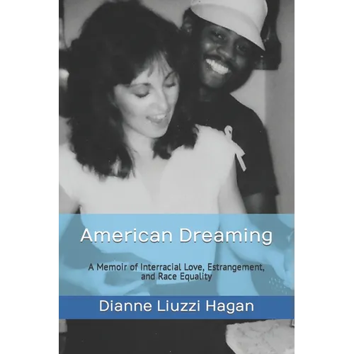 American Dreaming: A Memoir of Interracial Love, Estrangement, and Race Equality