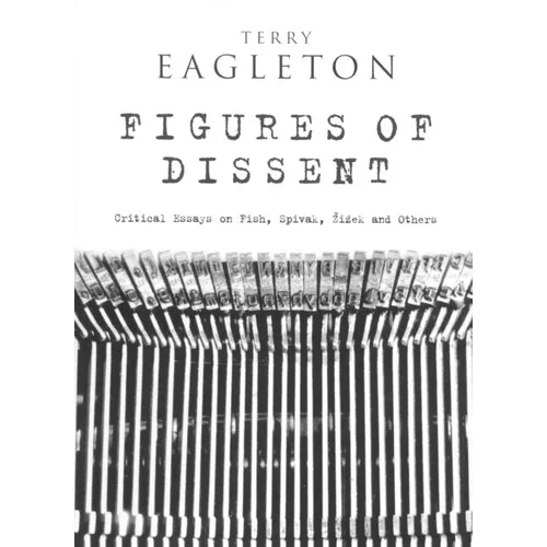 Figures of Dissent: Reviewing Fish, Spivak, Zizek and Others