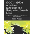 1900's - 1960's American Language and Slang Word Search Book: Fun Puzzles on Words from the Turn of the Century to the Psychedelic 60's!