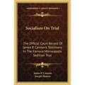 Socialism On Trial: The Official Court Record Of James P. Cannon's Testimony In The Famous Minneapolis Sedition Trial