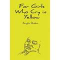 For Girls Who Cry in Yellow