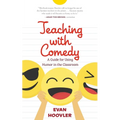 Teaching with Comedy: A Guide For Using Humor in the Classroom