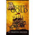 The Archers Gold: Medieval Military fiction: A Novel about Wars, Knights, Pirates, and Crusaders in The Years of the Feudal Middle ages