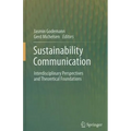 Sustainability Communication: Interdisciplinary Perspectives and Theoretical Foundation