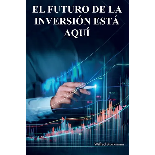 El futuro de la inversión está aquí: Lo que he aprendido en mis 45 años en los mercados