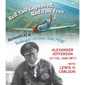 Red Tail Captured, Red Tail Free: Memoirs of a Tuskegee Airman and Pow, Revised Edition