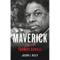 Maverick: A Biography of Thomas Sowell