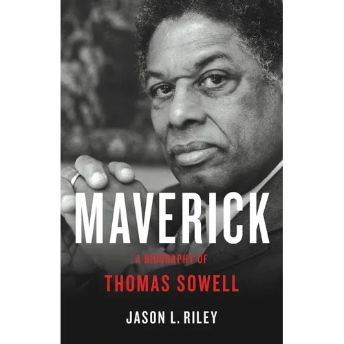 Maverick: A Biography of Thomas Sowell