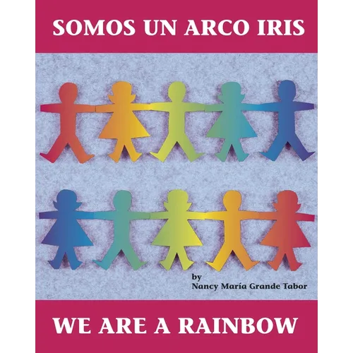 Somos Un Arco Iris / We Are a Rainbow (Spanish Bilingual Edition)