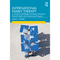 International Family Therapy: A Guide for Multilateral Systemic Practice in Mental Health and Psychosocial Support