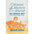 Citizens and Rulers of the World: The American Child and the Cartographic Pedagogies of Empire