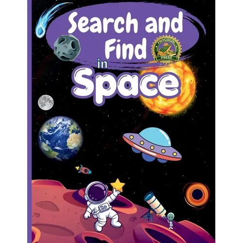 Search and Find in Space: Activity Book for Kids Ages 4-10: Hidden Space Objects, Astronauts, Planets, Rockets and UFO Adventures - Search and Find Ac