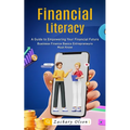 Financial Literacy: A Guide to Empowering Your Financial Future (Business Finance Basics Entrepreneurs Must Know)