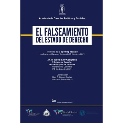 EL FALSEAMIENTO DEL ESTADO DE DERECHO. Memoria de la Opening Session del World Law Congress (Caracas) sobre El Estado de Derecho (Barranquilla), 2021