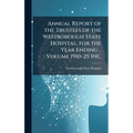 Annual Report of the Trustees of the Westborough State Hospital, for the Year Ending .. Volume 1910-25 INC