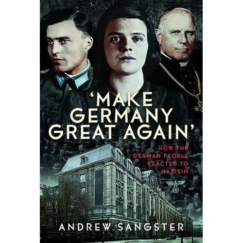 Make Germany Great Again': How the German People Reacted to Nazisim