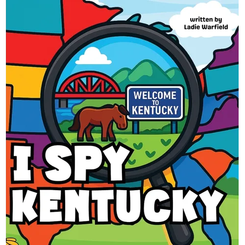 I Spy Kentucky: A Fun Rhyming Picture Book About Family, Travel, and Discovering Kentucky