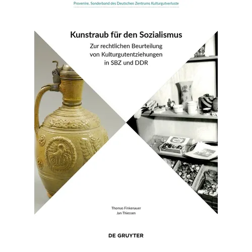 Kunstraub Für Den Sozialismus: Zur Rechtlichen Beurteilung Von Kulturgutentziehungen in Sbz Und DDR