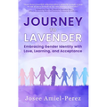 Journey to Lavender: Embracing Gender Identity with Love, Learning, and Acceptance