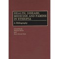 Health, Disease, Medicine and Famine in Ethiopia: A Bibliography