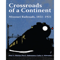 Crossroads of a Continent: Missouri Railroads, 1851-1921