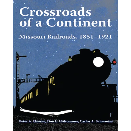 Crossroads of a Continent: Missouri Railroads, 1851-1921