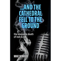 ...and the Cathedral Fell to the Ground: The Lonesome Death of Rock & Roll