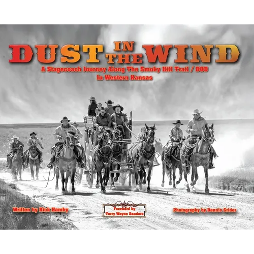Dust in the Wind...A Stagecoach Journey Along the Smoky Hill Trail/BOD In Western Kansas