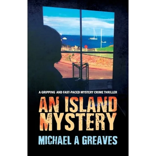 An Island Mystery: A Gripping And Fast-Paced Mystery Crime Thriller
