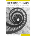 Hearing Things: The Work of Sound in Literature