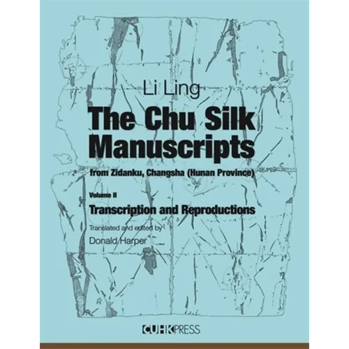 The Chu Silk Manuscripts from Zidanku, Changsha (Hunan Province): Transcription and Reproductions