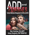 ADD and Zombies: Fearless Medication Management for ADD and ADHD