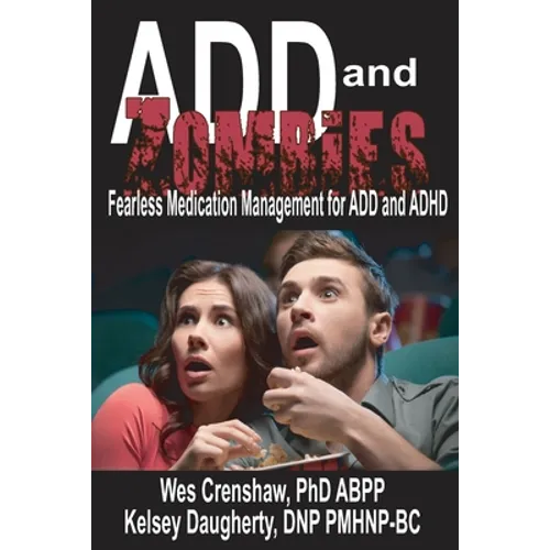 ADD and Zombies: Fearless Medication Management for ADD and ADHD
