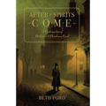 After the Spirits Come: A Continuation of Dickens's A Christmas Carol