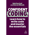 Confident Coding: Learn How to Code and Master the Essentials