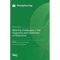 Meeting Challenges in the Diagnosis and Treatment of Glaucoma