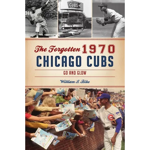 The Forgotten 1970 Chicago Cubs: Go and Glow