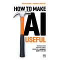 How to Make AI Useful: Moving Beyond the Hype ?To Real Progress in Business, Society and Life