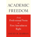 Academic Freedom: From Professional Norm to First Amendment Right