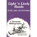 Light 'n Lively Reads for Esl, Adult, and Teen Readers: A Thematic Bibliography