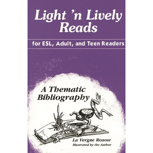 Light 'n Lively Reads for Esl, Adult, and Teen Readers: A Thematic Bibliography