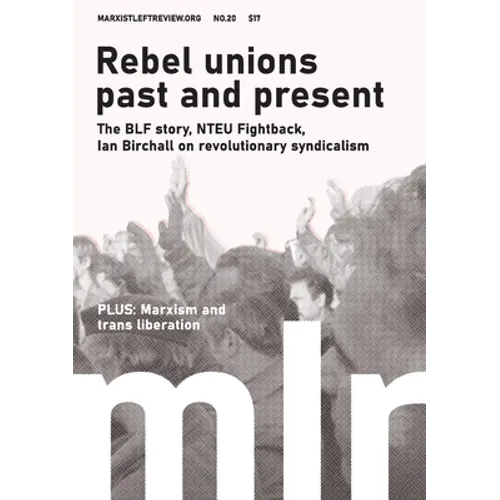 Marxist Left Review #20: Rebel Unions Past and Present
